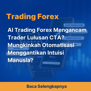 AI Trading Forex Mengancam Trader Lulusan CTA? Mungkinkah Otomatisasi Menggantikan Intuisi Manusia?