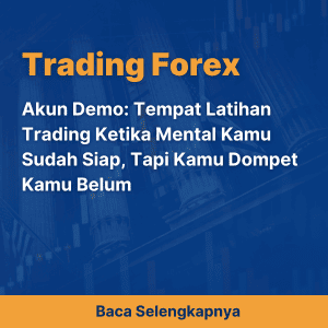 Akun Demo: Tempat Latihan Trading Ketika Mental Kamu Sudah Siap, Tapi Kamu Dompet Kamu Belum 