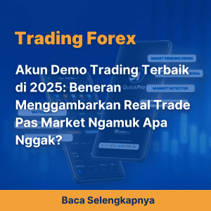 Akun Demo Trading Terbaik di 2025: Beneran Menggambarkan Real Trade Pas Market Ngamuk Apa Nggak?