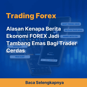 Alasan Kenapa Berita Ekonomi FOREX Jadi Tambang Emas Bagi Trader Cerdas