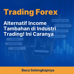 Alternatif Income Tambahan di Industri Trading! Ini Caranya