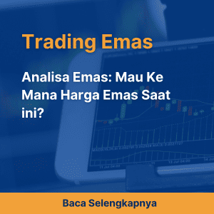 Analisa Emas: Mau Ke Mana Harga Emas Saat ini?