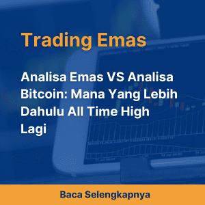 Analisa Emas VS Analisa Bitcoin: Mana Yang Lebih Dahulu All Time High Lagi