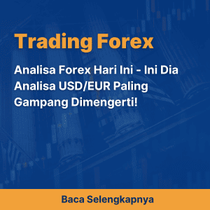 Analisa Forex Hari Ini - Ini Dia Analisa USD/EUR Paling Gampang Dimengerti!