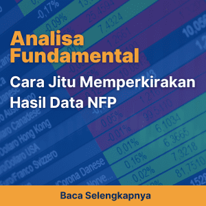 Analisa Fundamental : Cara Jitu Memperkirakan Hasil Data NFP