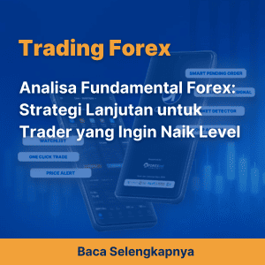 Analisa Fundamental Forex: Strategi Lanjutan untuk Trader yang Ingin Naik Level