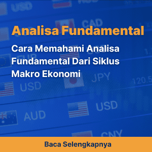 Cara Memahami Analisa Fundamental Dari Siklus Makro Ekonomi