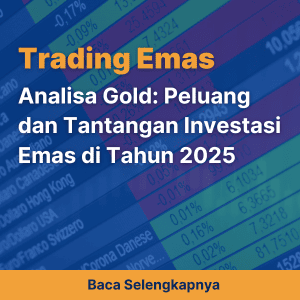 Analisa Gold: Peluang dan Tantangan Investasi Emas di Tahun 2025