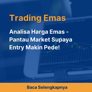 Analisa Harga Emas - Pantau Market Supaya Entry Makin Pede!