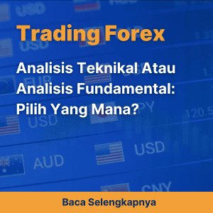 Analisis Teknikal Atau Analisis Fundamental: Pilih Yang Mana?