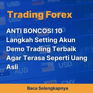 ANTI BONCOS! 10 Langkah Setting Akun Demo Trading Terbaik Agar Terasa Seperti Uang Asli