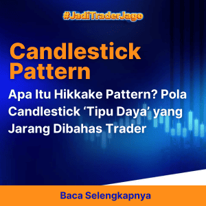 Apa Itu Hikkake Pattern? Pola Candlestick ‘Tipu Daya’ yang Jarang Dibahas Trader