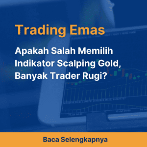 Apakah Salah Memilih Indikator Scalping Gold, Banyak Trader Rugi?