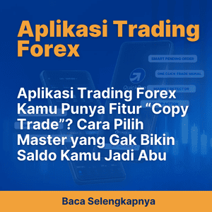 Aplikasi Trading Forex Kamu Punya Fitur “Copy Trade”? Cara Pilih Master yang Gak Bikin Saldo Kamu Jadi Abu
