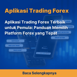 Aplikasi Trading Forex Terbaik untuk Pemula: Panduan Memilih Platform Forex yang Tepat