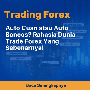 Auto Cuan atau Auto Boncos? Rahasia Dunia Trade Forex Yang Sebenarnya!