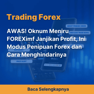 AWAS! Oknum Meniru FOREXimf Janjikan Profit, Ini Modus Penipuan Forex dan Cara Menghindarinya