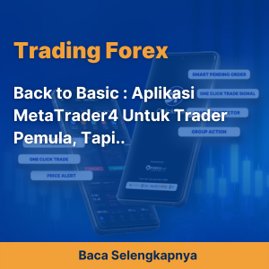 Back to Basic : Aplikasi MetaTrader4 Untuk Trader Pemula, Tapi..
