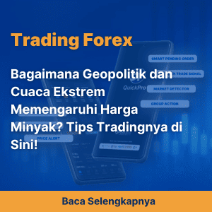 Bagaimana Geopolitik dan Cuaca Ekstrem Memengaruhi Harga Minyak? Tips Tradingnya di Sini!