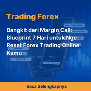 Bangkit dari Margin Call: Blueprint 7 Hari untuk Nge-Reset Forex Trading Online Kamu