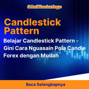 Belajar Candlestick Pattern - Gini Cara Nguasain Pola Candle Forex dengan Mudah
