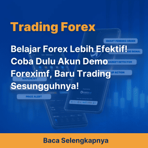 Belajar Forex Lebih Efektif! Coba Dulu Akun Demo Foreximf, Baru Trading Sesungguhnya!