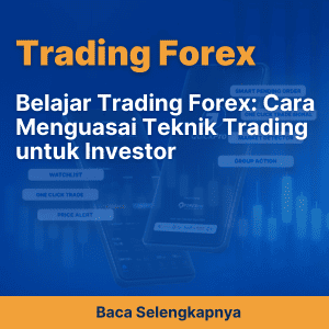 Belajar Trading Forex: Cara Menguasai Teknik Trading untuk Investor