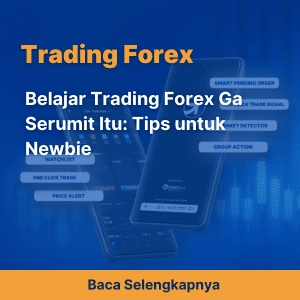 Belajar Trading Forex Ga Serumit Itu: Tips untuk Newbie