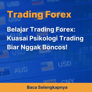 Belajar Trading Forex: Kuasai Psikologi Trading Biar Nggak Boncos!