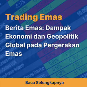 Berita Emas: Dampak Ekonomi dan Geopolitik Global pada Pergerakan Emas