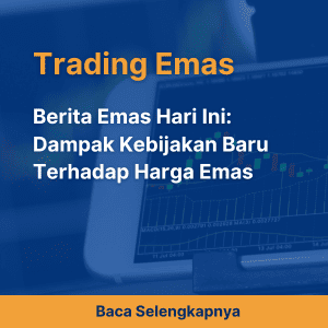 Berita Emas Hari Ini: Dampak Kebijakan Baru Terhadap Harga Emas