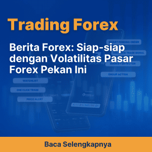 Berita Forex: Siap-siap dengan Volatilitas Pasar Forex Pekan Ini