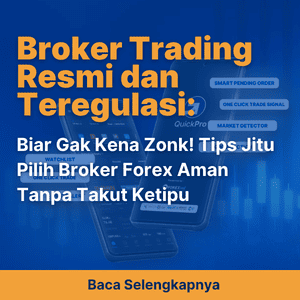 Biar Gak Kena Zonk! Tips Jitu Pilih Broker Forex Aman Tanpa Takut Ketipu