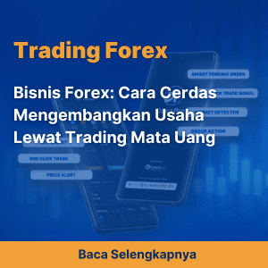 Bisnis Forex: Cara Cerdas Mengembangkan Usaha Lewat Trading Mata Uang