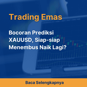 Bocoran Prediksi XAUUSD, Siap-siap Menembus Naik Lagi?