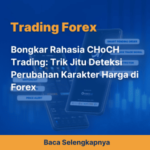 Bongkar Rahasia CHoCH Trading: Trik Jitu Deteksi Perubahan Karakter Harga di Forex