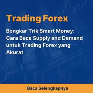 Bongkar Trik Smart Money: Cara Baca Supply and Demand untuk Trading Forex yang Akurat