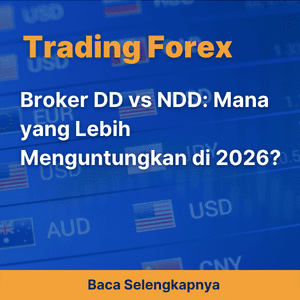 Broker DD vs NDD: Mana yang Lebih Menguntungkan di 2026?