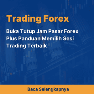 Buka Tutup Jam Pasar Forex Plus Panduan Memilih Sesi Trading Terbaik