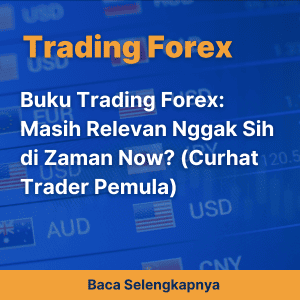 Buku Trading Forex: Masih Relevan Nggak Sih di Zaman Now? (Curhat Trader Pemula)