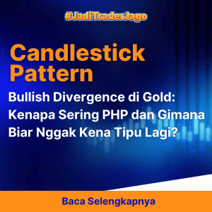 Bullish Divergence di Gold: Kenapa Sering PHP dan Gimana Biar Nggak Kena Tipu Lagi?