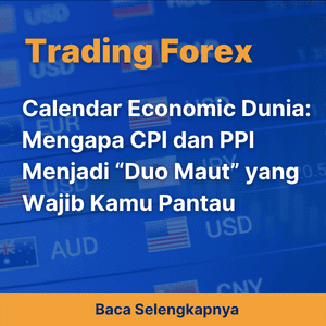 Calendar Economic Dunia: Mengapa CPI dan PPI Menjadi “Duo Maut” yang Wajib Kamu Pantau