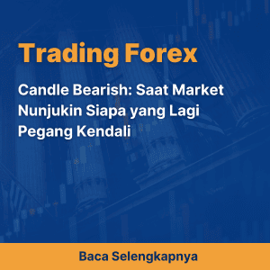 Candle Bearish: Saat Market Nunjukin Siapa yang Lagi Pegang Kendali