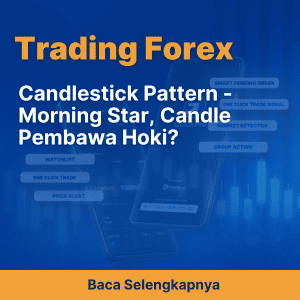 Candlestick Pattern - Morning Star, Candle Pembawa Hoki?