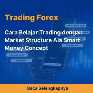 Cara Belajar Trading dengan Market Structure Ala Smart Money Concept