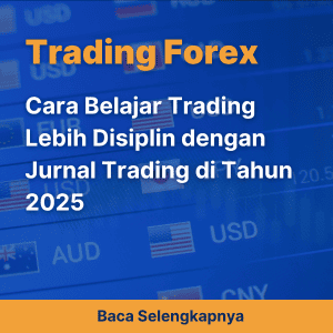 Cara Belajar Trading Lebih Disiplin dengan Jurnal Trading di Tahun 2025