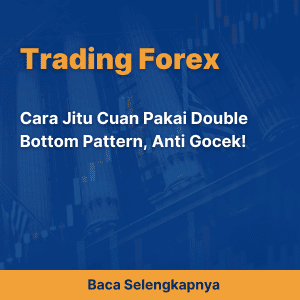 Cara Jitu Cuan Pakai Double Bottom Pattern, Anti Gocek!