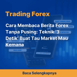 Cara Membaca Berita Forex Tanpa Pusing: Teknik ‘3 Detik’ Buat Tau Market Mau Kemana