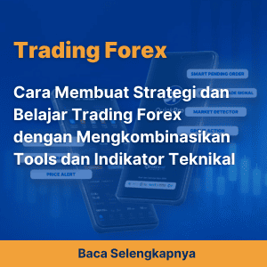 Cara Membuat Strategi dan Belajar Trading Forex dengan Mengkombinasikan Tools dan Indikator Teknikal