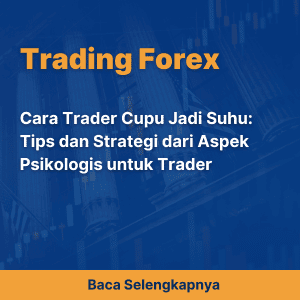Cara Trader Cupu Jadi Suhu: Tips dan Strategi dari Aspek Psikologis untuk Trader
